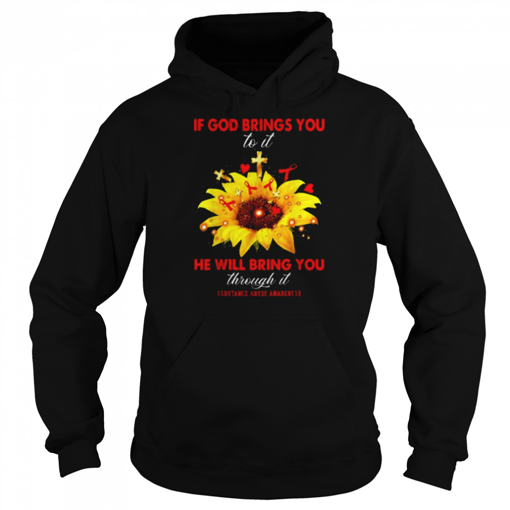 Substance Abuse Awareness If God Brings You To It Warrior Shirt Unisex Hoodie