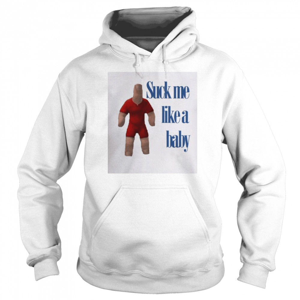 Suck Me Like A Baby  Unisex Hoodie