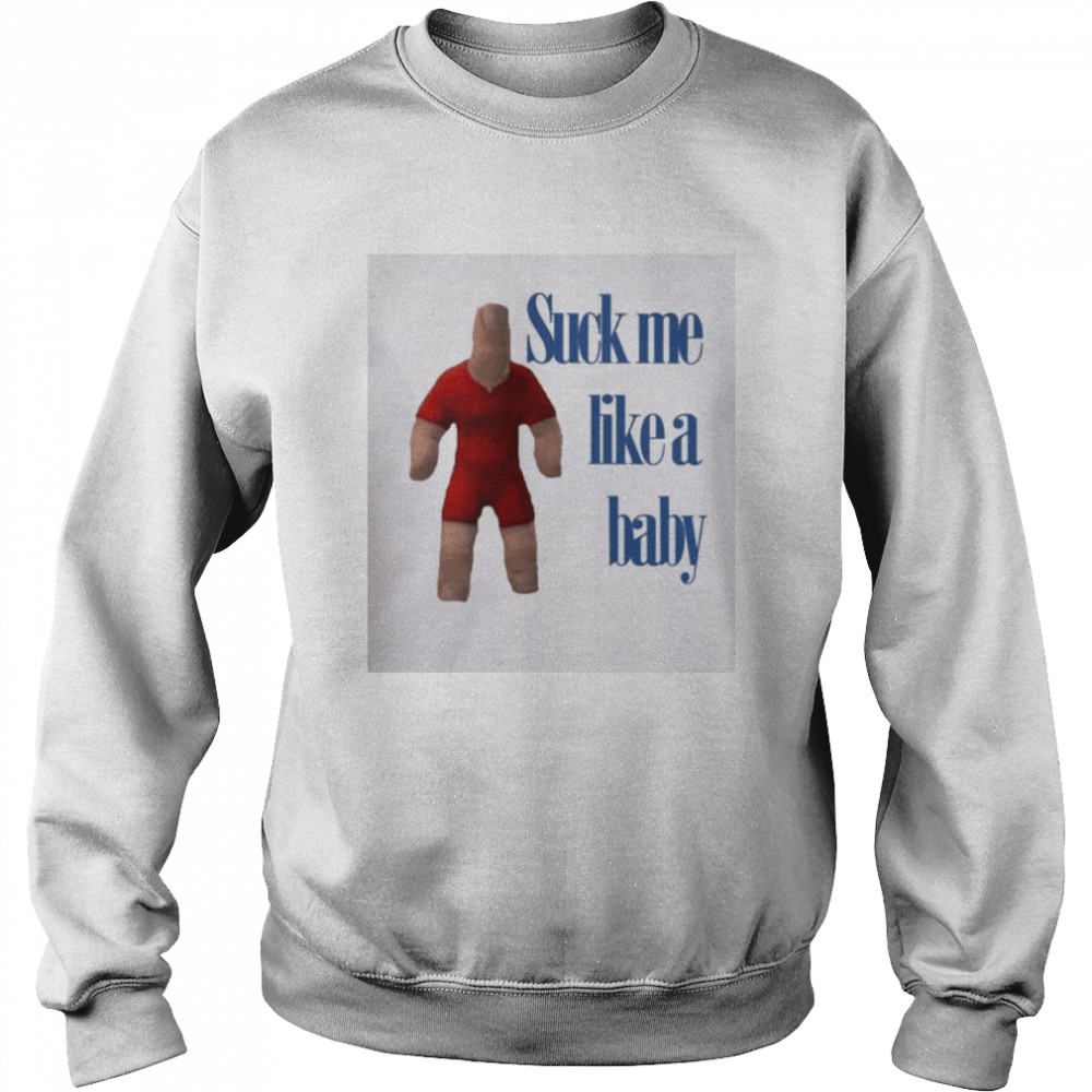 Suck Me Like A Baby  Unisex Sweatshirt