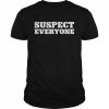 Suspect everyone  Classic Men's T-shirt