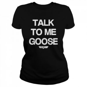 Talk To Me Goose T-Shirt Classic Women's T-shirt