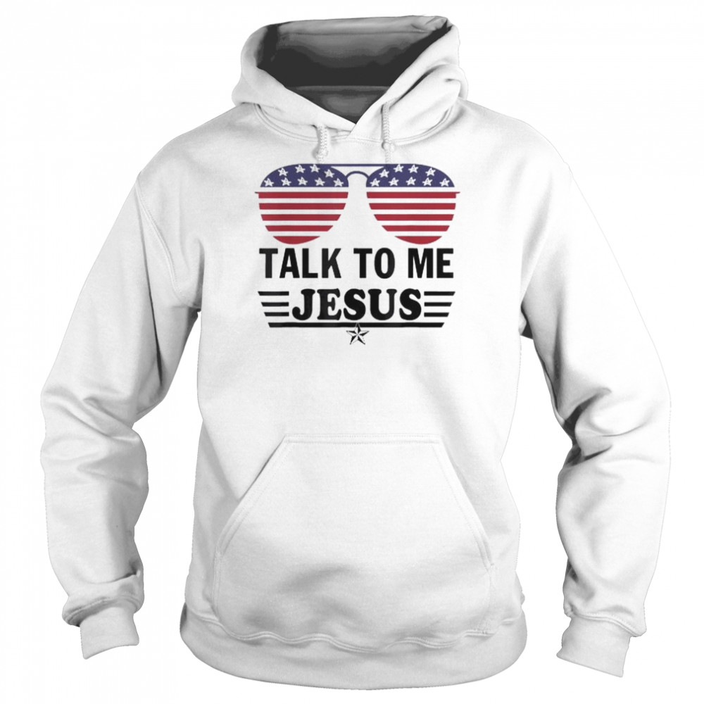 Talk to me jesus glasses American flag  Unisex Hoodie