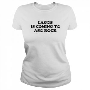 Taofeek T. Gawat Lagos Is Coming To Aso Rock Shirt Classic Women's T-shirt