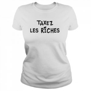 Taxez Les Riches Shirt Classic Women's T-shirt