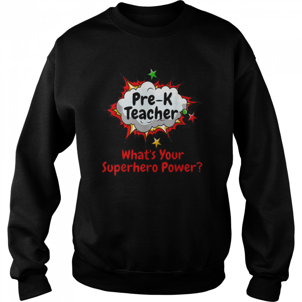 Teacher What’s Your Superhero Power Shirt Unisex Sweatshirt