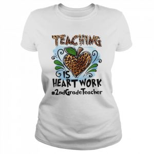 Teaching Is Heart Work 2nd Grade Teacher Shirt Classic Women's T-shirt