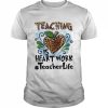 Teaching Is Heart Work Teacher Life Shirt Classic Men's T-shirt