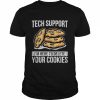 Tech Support I’m Here To Delete Your Cookies T-Shirt Classic Men's T-shirt