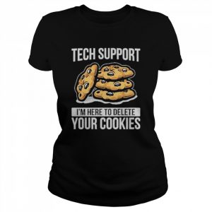 Tech Support I’m Here To Delete Your Cookies T-Shirt Classic Women's T-shirt