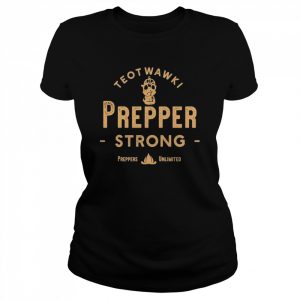 Teotwawki prepper strong  Classic Women's T-shirt