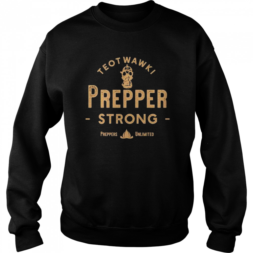 Teotwawki prepper strong  Unisex Sweatshirt