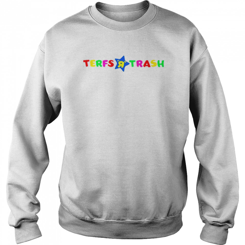 Terfs R Trash Shirt Unisex Sweatshirt