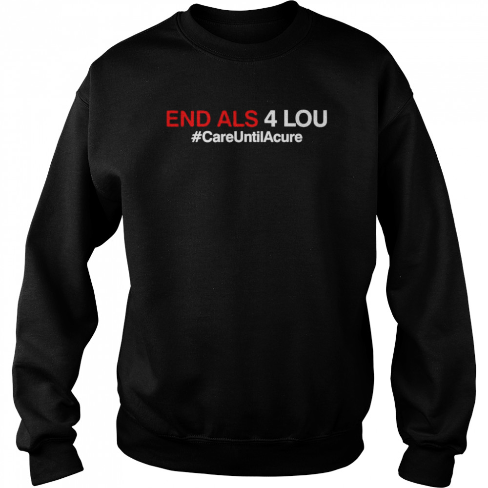 Texas Rangers End Als 4 Lou #CareUntilAcure  Unisex Sweatshirt