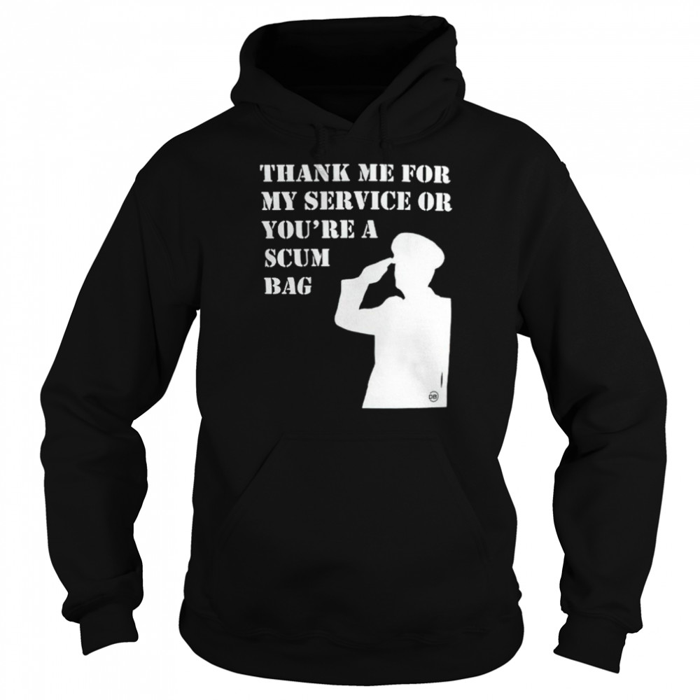 Thank me for my service scumbag  Unisex Hoodie