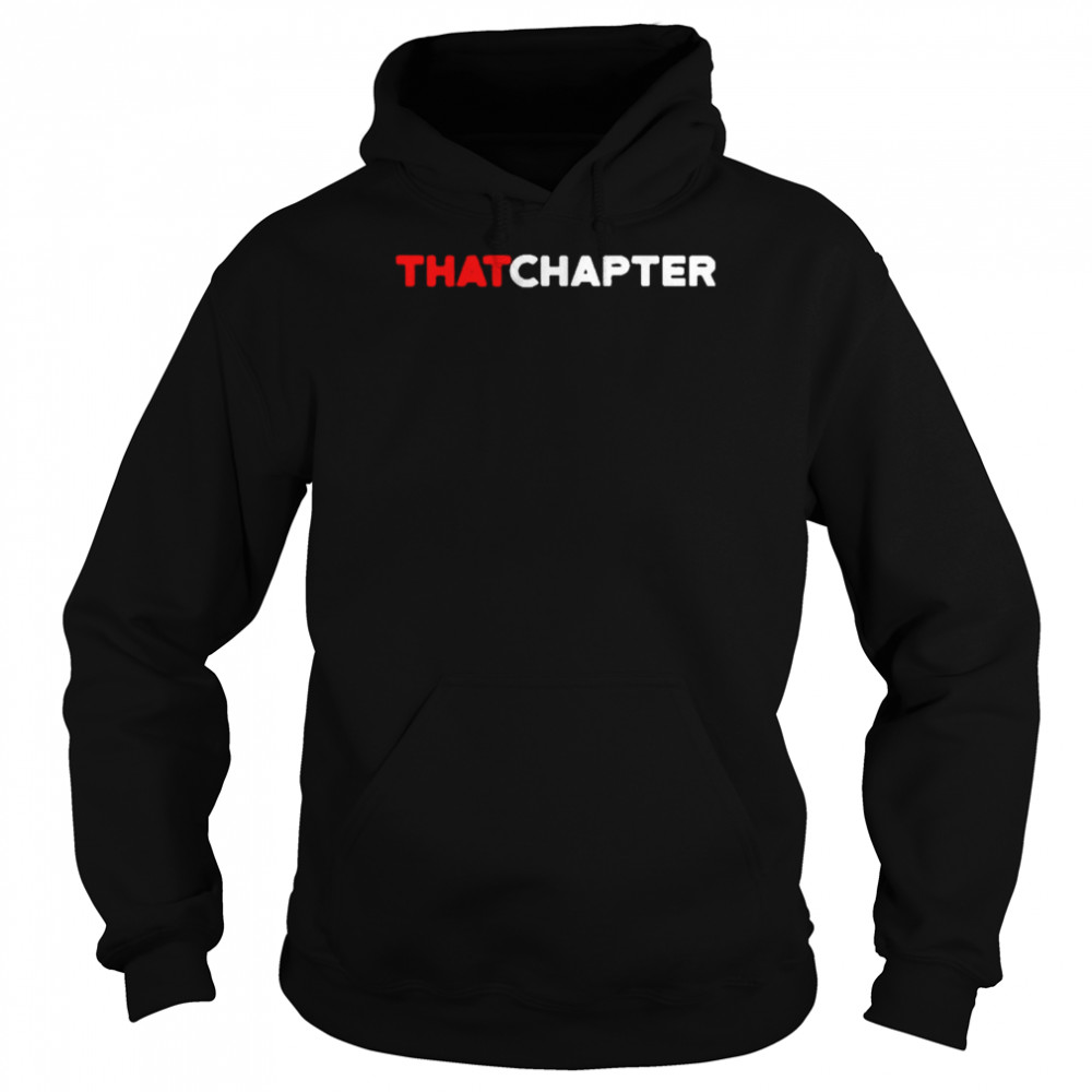 That Chapter Shirt Unisex Hoodie