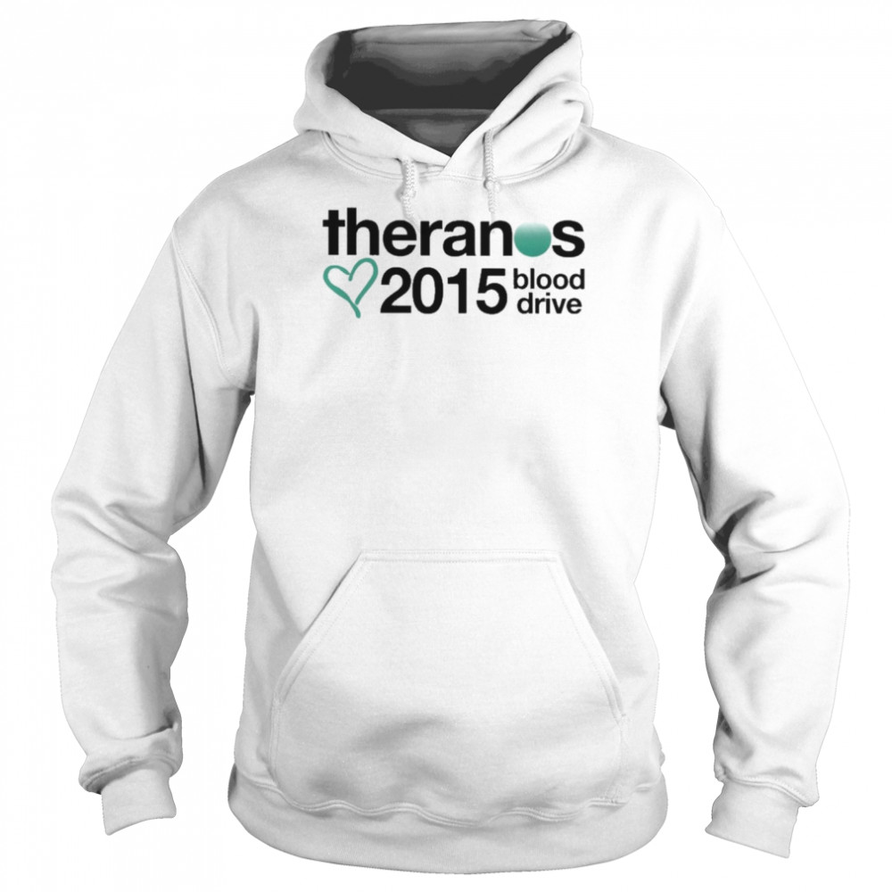 That Go Hard Theranos 2015 Blood Drive Shirt Unisex Hoodie