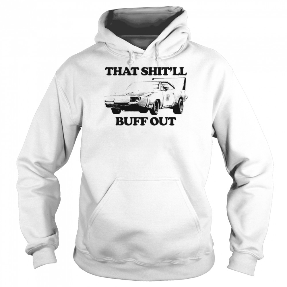 That shit’ll buff out  Unisex Hoodie