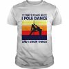 That’s What I Do I Pole Dance And I Know Things Retro Vintage  Classic Men's T-shirt