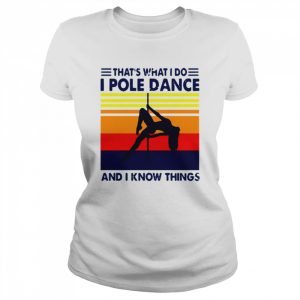 That’s What I Do I Pole Dance And I Know Things Retro Vintage  Classic Women's T-shirt