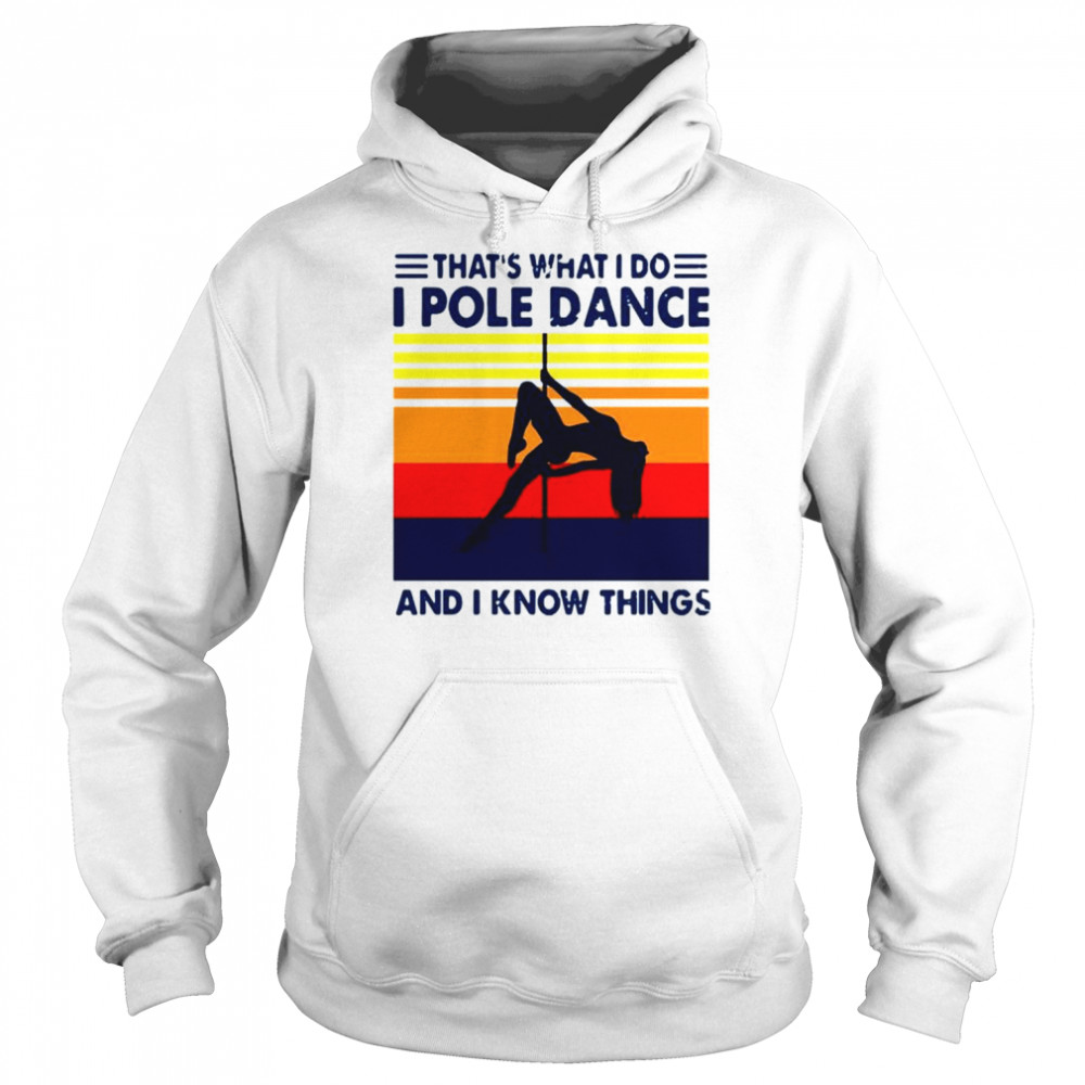 That’s What I Do I Pole Dance And I Know Things Retro Vintage  Unisex Hoodie