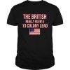 The British Really Blew a 13 Colony Lead  Classic Men's T-shirt