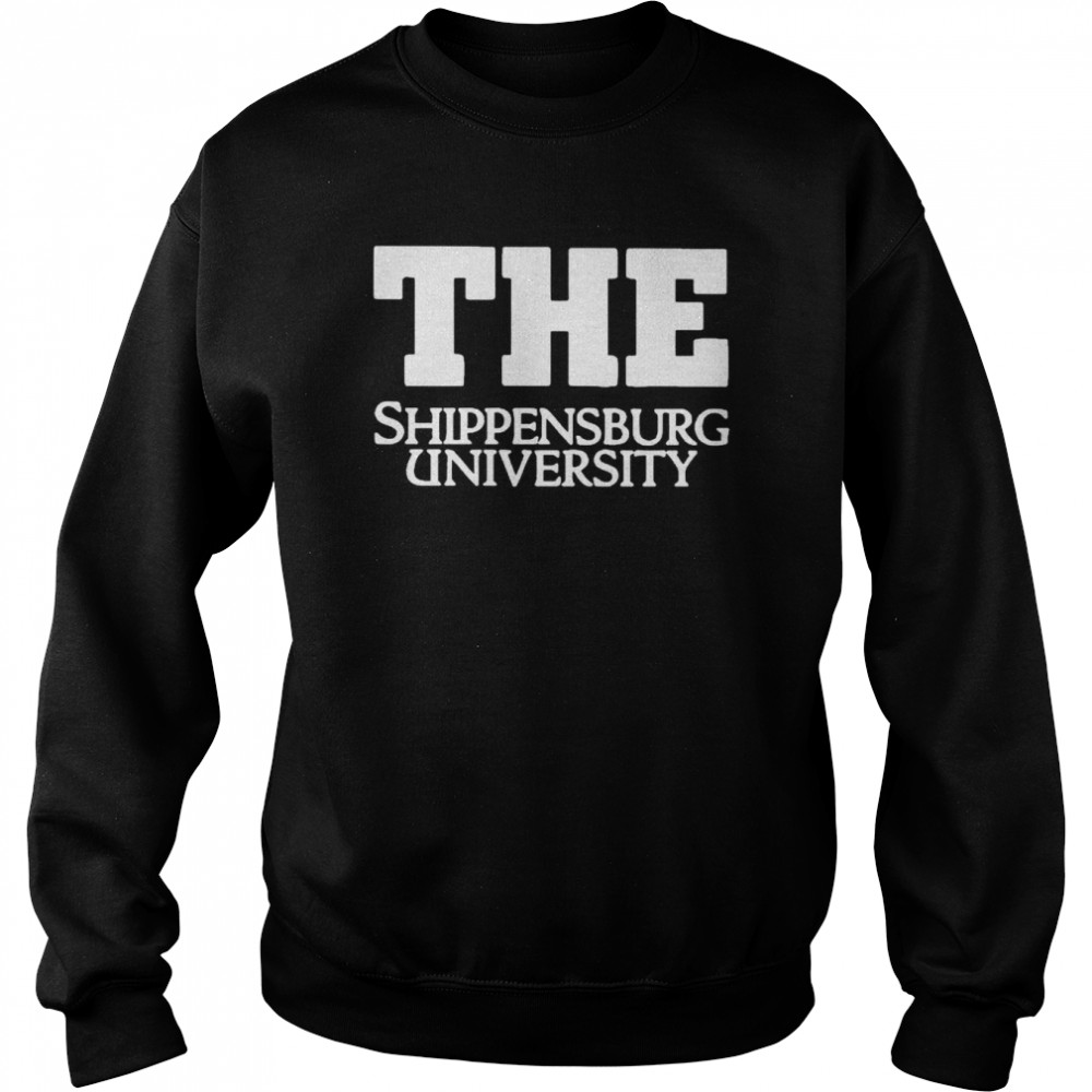 The Shippensburg University Graphic Shirt Unisex Sweatshirt