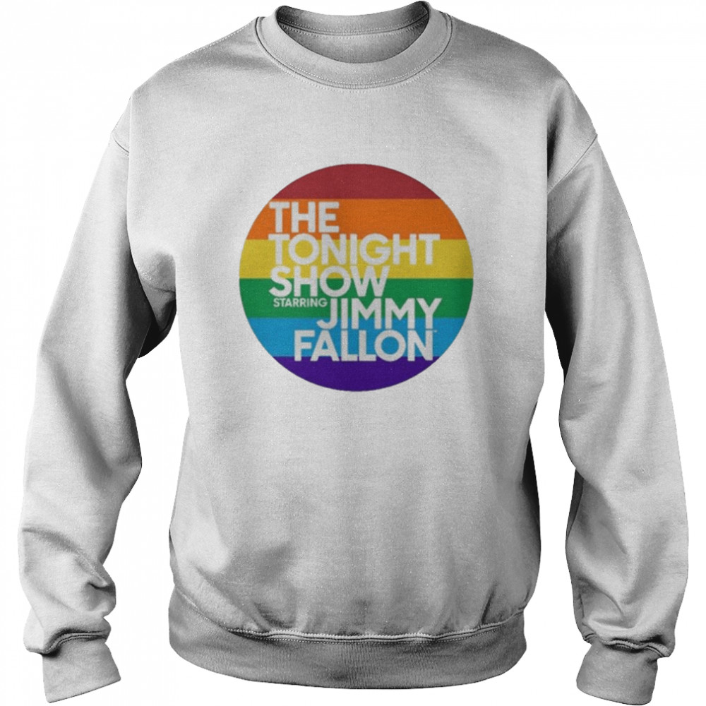 The Tonight Show Starring Jimmy Fallon Pride Tee Shirt Unisex Sweatshirt