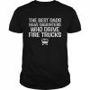 The best dads have daughters who drive fire trucks  Classic Men's T-shirt