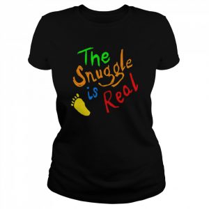 The snuggle is real  Classic Women's T-shirt