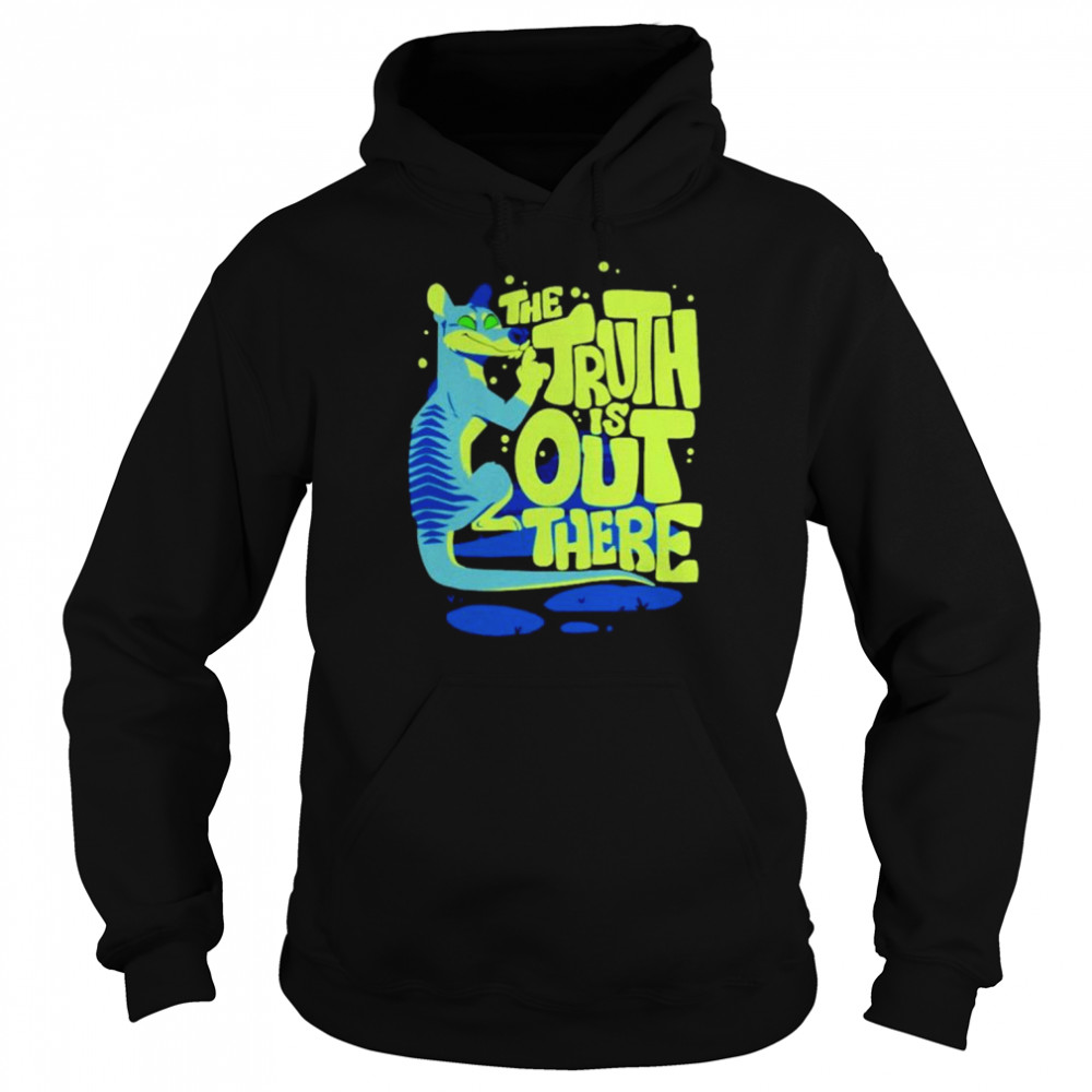 The truth is out there  Unisex Hoodie