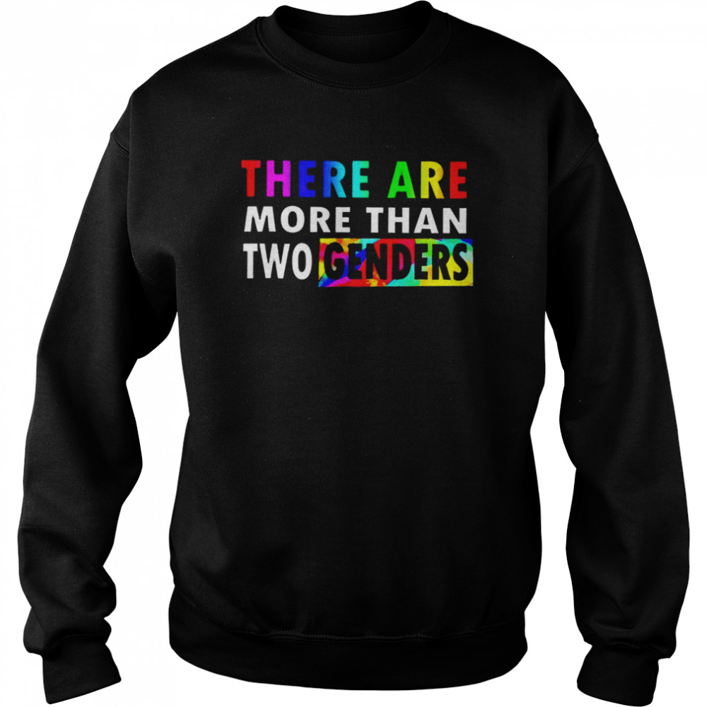 There are more than two genders  Unisex Sweatshirt