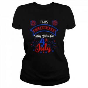 This Firecracker Was Born on 4th of July T-Shirt Classic Women's T-shirt