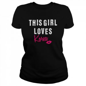 This Girl Loves Korea Korean Music Seoul Kpop Saranghae Gayo  Classic Women's T-shirt