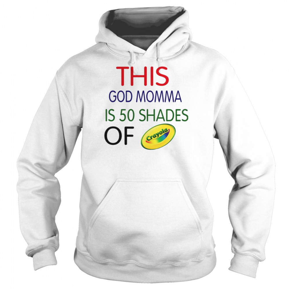 This God momma is 50 shades of Crayola  Unisex Hoodie