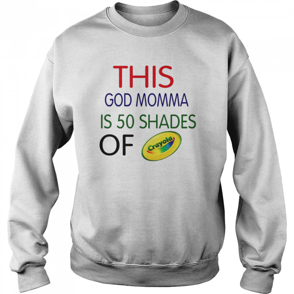 This God momma is 50 shades of Crayola  Unisex Sweatshirt