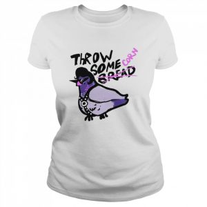 Throw some bread corn  Classic Women's T-shirt