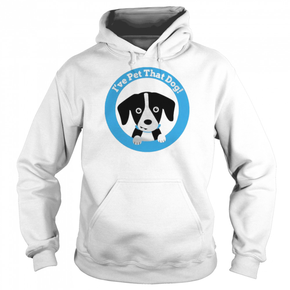 Topher I’ve Pet That Dog T-Shirt Unisex Hoodie