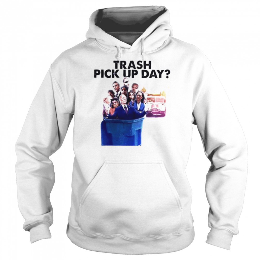 Trash pick up day  Unisex Hoodie