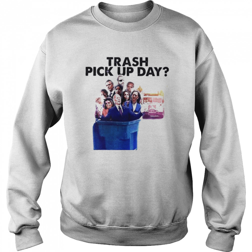 Trash pick up day  Unisex Sweatshirt