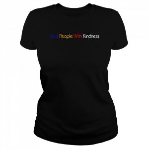 Treat People With Kindness unisex T- Classic Women's T-shirt