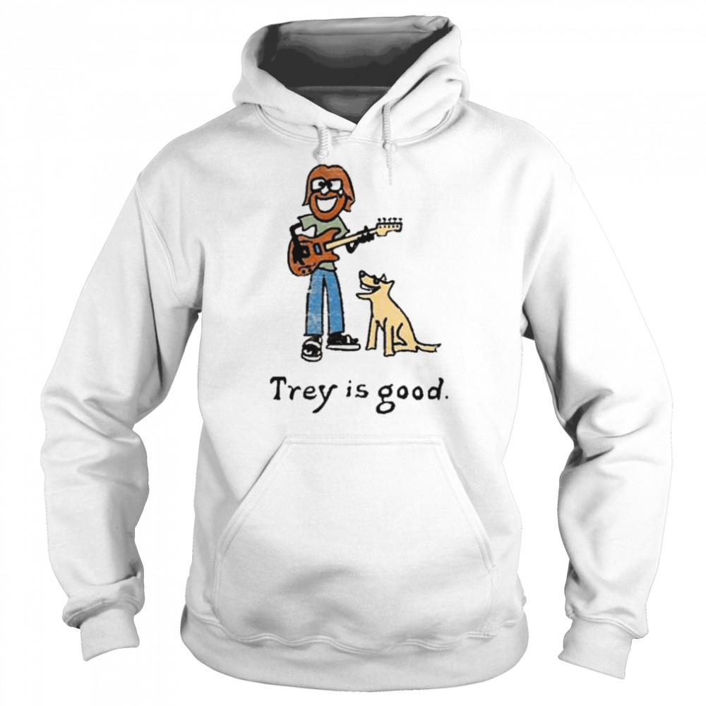 Trey is good  Unisex Hoodie