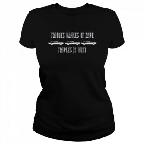 Triples Makes It Safe Triples Is Best Shirt Classic Women's T-shirt