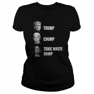 Trump Chump Toxic Waste Dump Shirt Classic Women's T-shirt