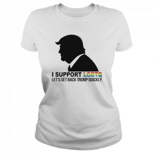 Trump I support LGBTQ Let’s Get Back Trump Quickly  Classic Women's T-shirt