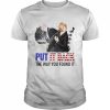 Trump fight Biden put it back the way you found it  Classic Men's T-shirt