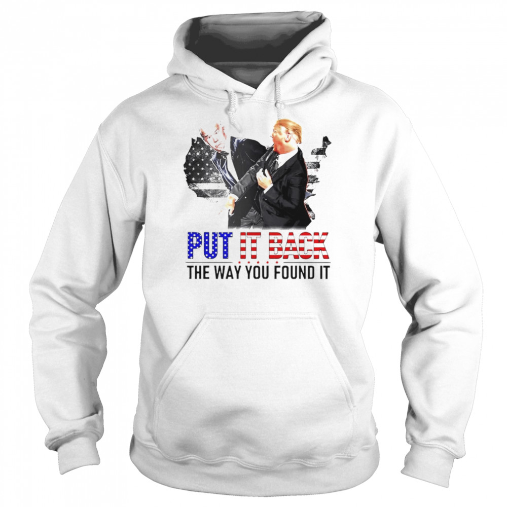 Trump fight Biden put it back the way you found it  Unisex Hoodie