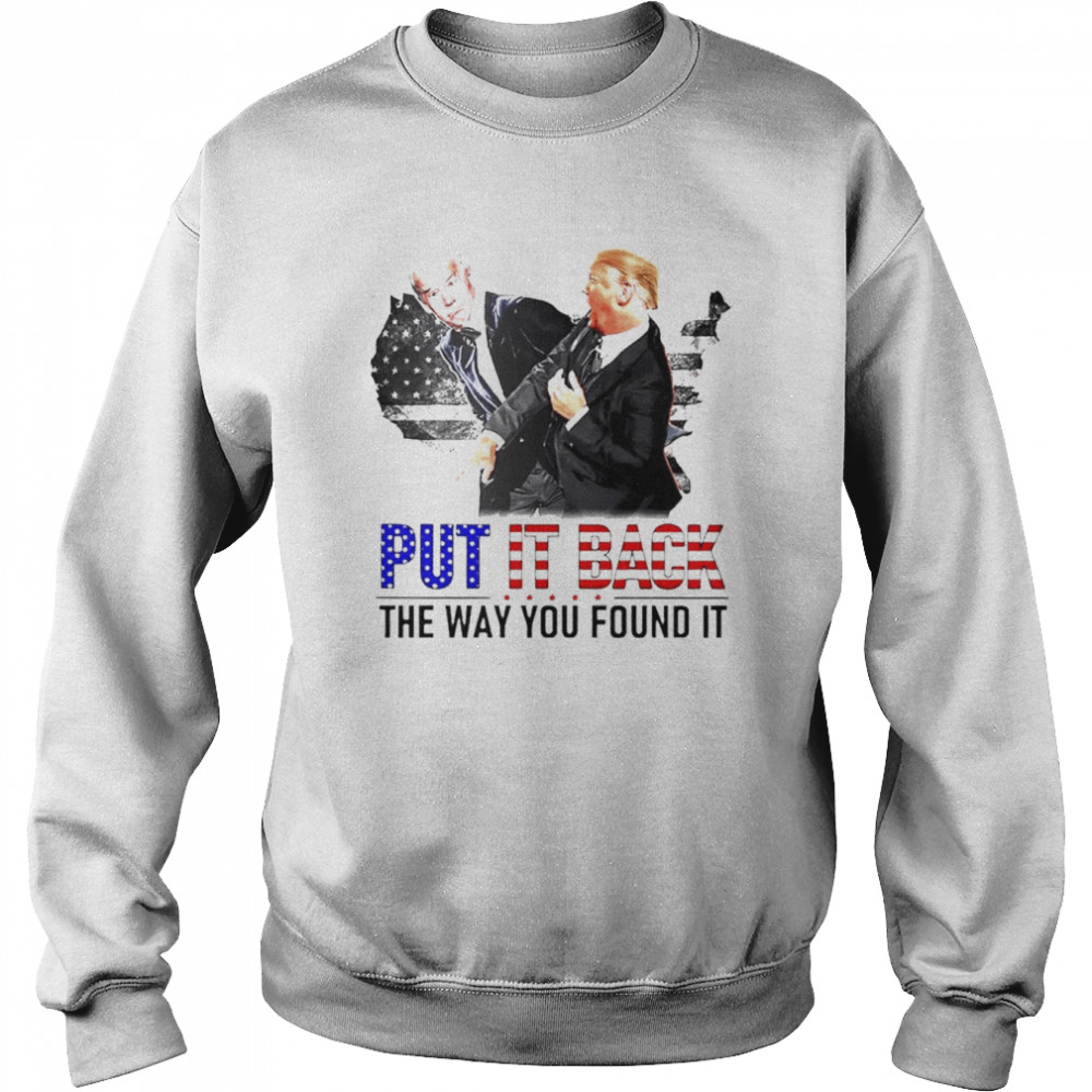 Trump fight Biden put it back the way you found it  Unisex Sweatshirt