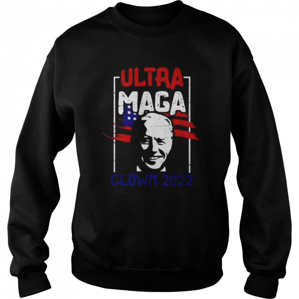 Ultra Maga Clown 2022 Anti Biden US Flag Pro Trump Shirt Unisex Sweatshirt