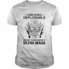 Ultra Maga I Used To Be A Deplorable But Now I’ve Been Promoted To Shirt Classic Men's T-shirt