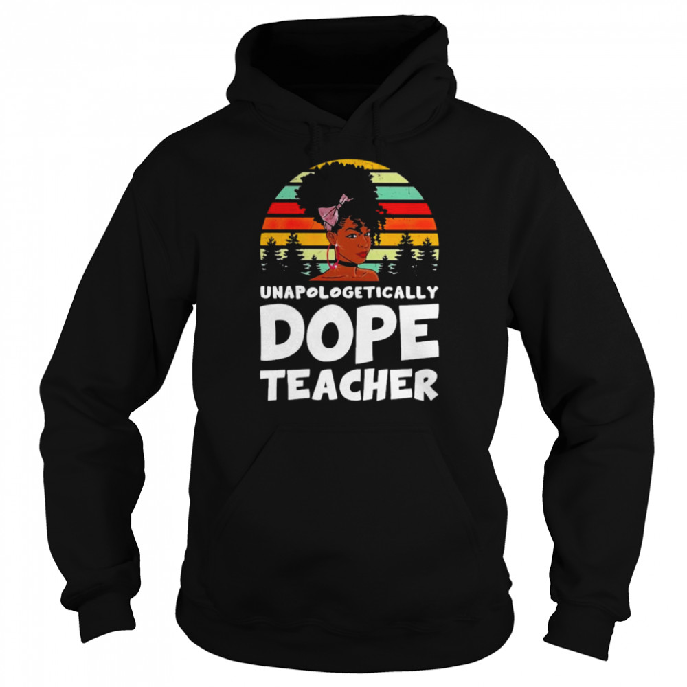 Unapologetically Dope Teacher Vintage Shirt Unisex Hoodie